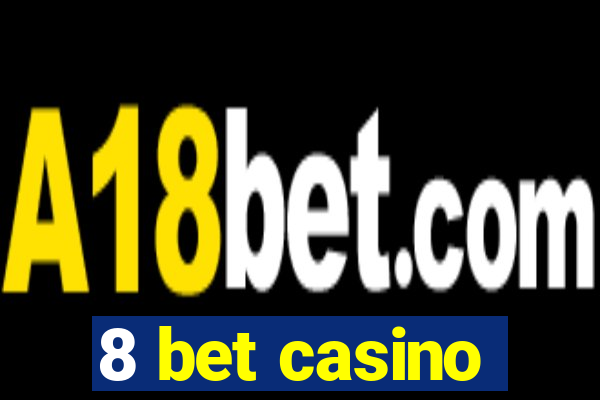 8 bet casino